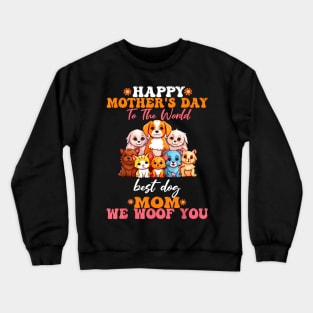 Mother's Day To The World Best Dog Mom  pets cat Crewneck Sweatshirt